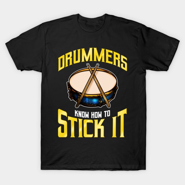 Drummers Know How To Stick It Drums Percussion T-Shirt by E